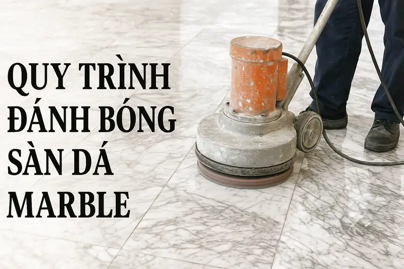 Hướng dẫn quy trình dánh bóng đá Marble